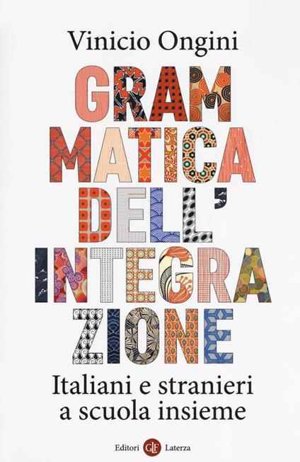 Grammatica dell'integrazione. Italiani e stranieri a scuola insieme - Vinicio Ongini - copertina