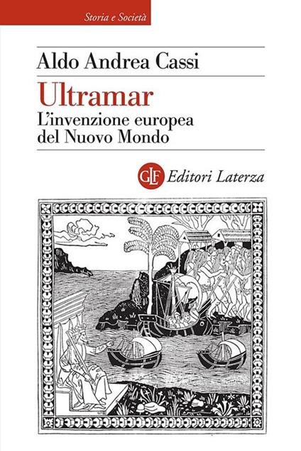 Ultramar. L'invenzione europea del Nuovo Mondo - Aldo A. Cassi - ebook