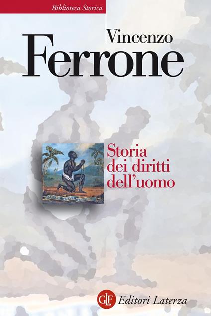 Storia dei diritti dell'uomo. L'illuminismo e la costruzione del linguaggio politico dei moderni - Vincenzo Ferrone - ebook