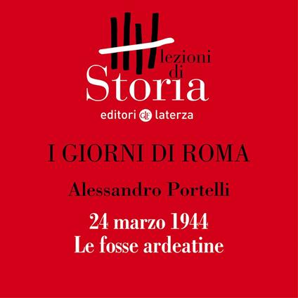 24 marzo 1944: le fosse ardeatine