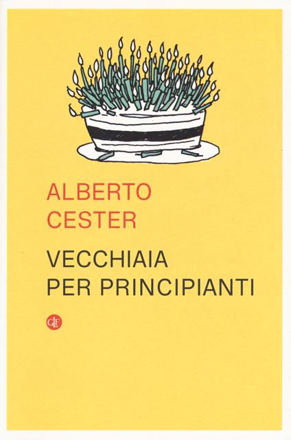 Vecchiaia per principianti - Alberto Cester - copertina