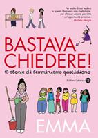 Bastava chiedere! Dieci storie di femminismo quotidiano