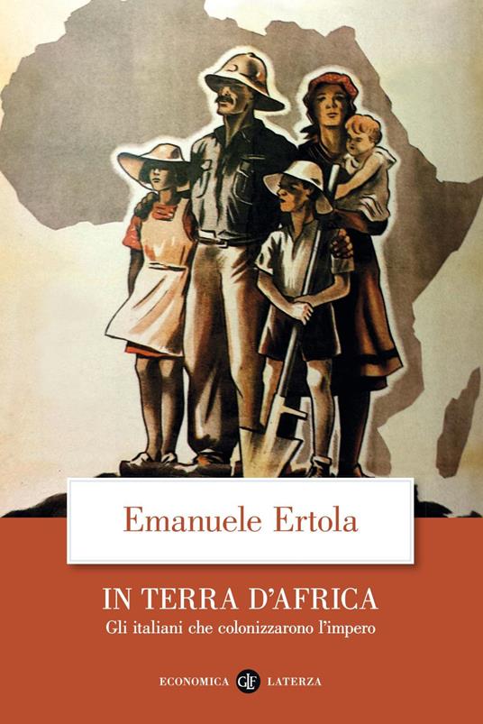 In terra d'Africa. Gli italiani che colonizzarono l'impero - Emanuele Ertola - ebook