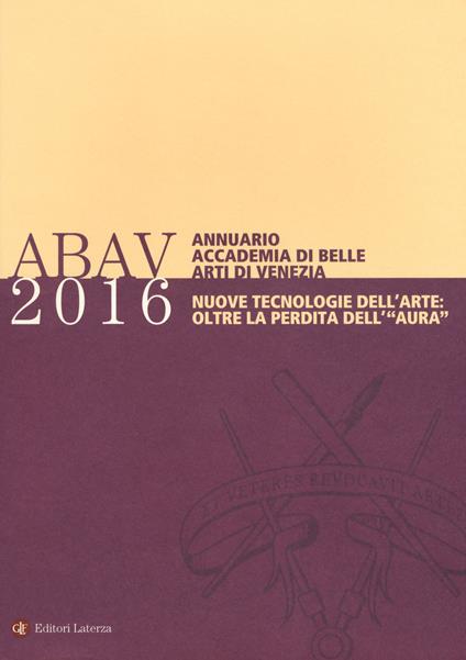 Annuario Accademia di Belle arti di Venezia 2016. Nuove tecnologie dell'arte: oltre la perdita dell'«aura» - copertina