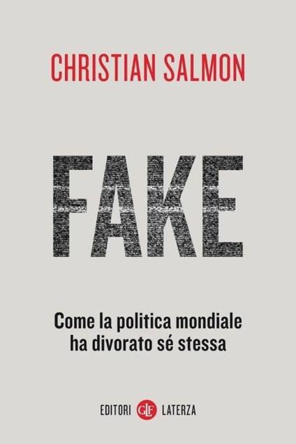 Fake. Come la politica mondiale ha divorato sé stessa - Christian Salmon - copertina