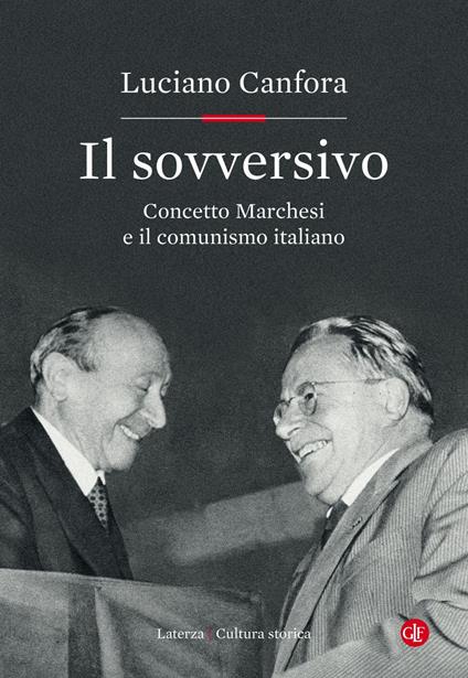 Il sovversivo. Concetto Marchesi e il comunismo italiano - Luciano Canfora - ebook