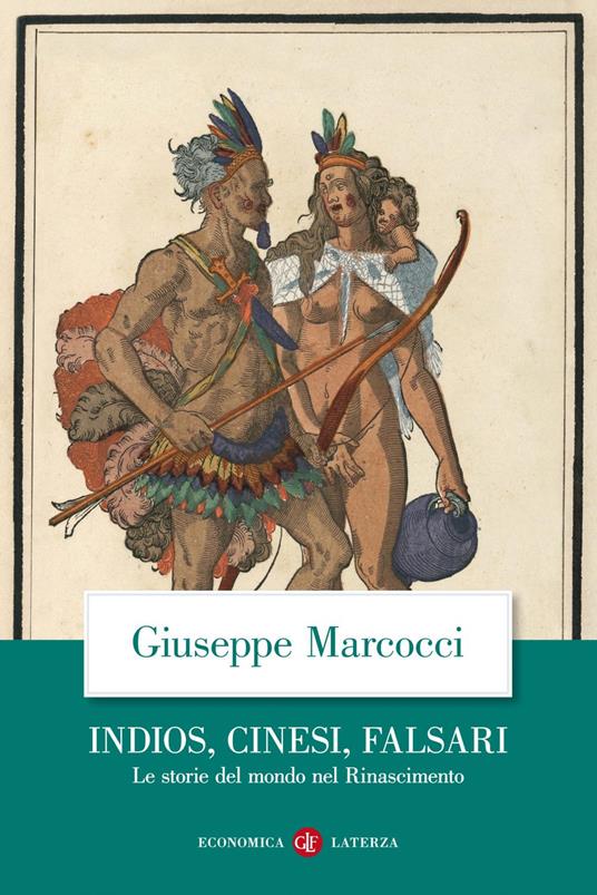 Indios, cinesi, falsari. Le storie del mondo nel Rinascimento - Giuseppe Marcocci - ebook