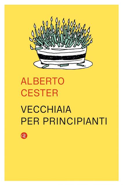 Vecchiaia per principianti - Alberto Cester - ebook