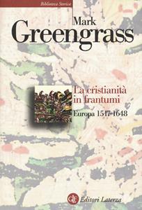 Libro La cristianità in frantumi. Europa 1517-1648 Mark Greengrass
