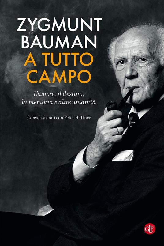 A tutto campo. L'amore, il destino, la memoria e altre umanità. Conversazioni con Peter Haffner - Zygmunt Bauman - copertina