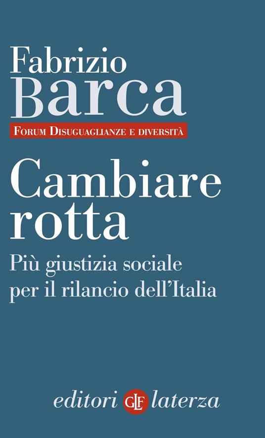 Cambiare rotta. Più giustizia sociale per il rilancio dell'Italia - Fabrizio Barca - ebook