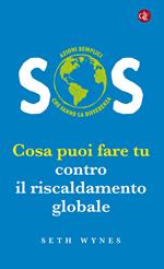 SOS. Cosa puoi fare tu contro il riscaldamento globale