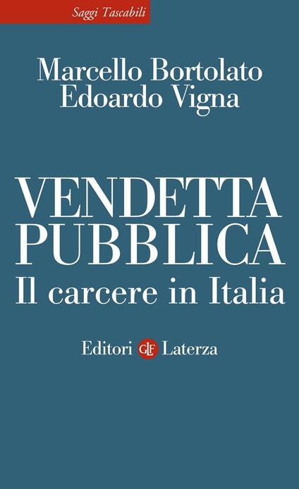 Vendetta pubblica. Il carcere in Italia - Marcello Bortolato,Edoardo Vigna - copertina
