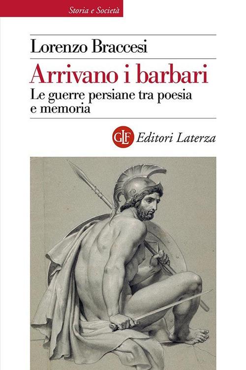 Arrivano i barbari. Le guerre persiane tra poesia e memoria - Lorenzo Braccesi - ebook