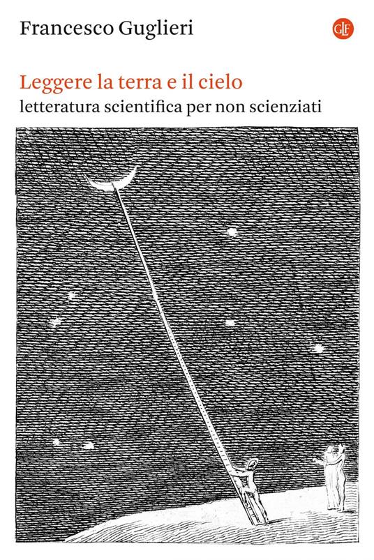 Leggere la terra e il cielo. Letteratura scientifica per non scienziati - Francesco Guglieri - ebook