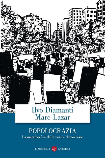 Popolocrazia. La metamorfosi delle nostre democrazie - Ilvo Diamanti,Marc Lazar - copertina