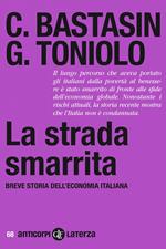 La strada smarrita. Breve storia dell'economia italiana