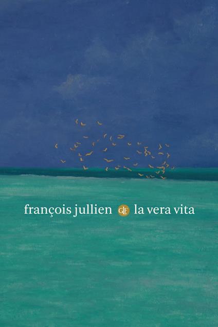 La vera vita - François Jullien - copertina
