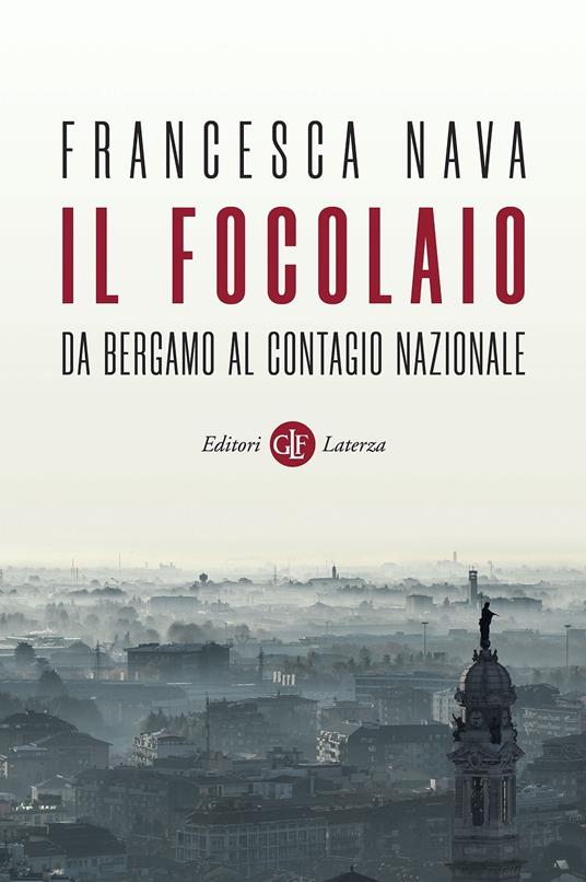Il focolaio. Da Bergamo al contagio nazionale - Francesca Nava - copertina
