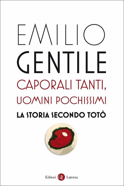 Caporali tanti, uomini pochissimi. La storia secondo Totò - Emilio Gentile - copertina