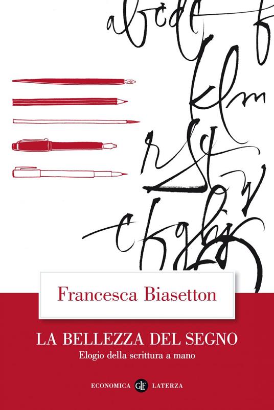 La bellezza del segno. Elogio della scrittura a mano - Francesca Biasetton - ebook
