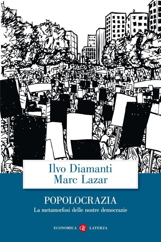 Popolocrazia. La metamorfosi delle nostre democrazie - Ilvo Diamanti,Marc Lazar - ebook
