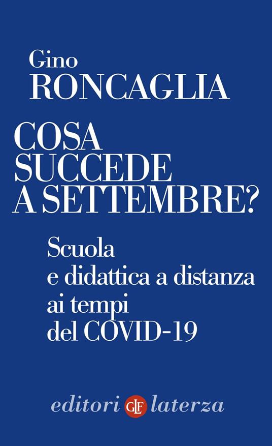 Cosa succede a settembre? Scuola e didattica a distanza ai tempi del COVID-19 - Gino Roncaglia - ebook
