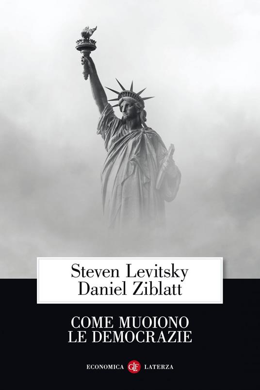 Come muoiono le democrazie - Steven Levitsky,Daniel Ziblatt,Fabio Galimberti - ebook