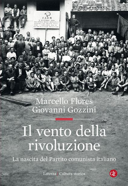 Il vento della rivoluzione. La nascita del Partito comunista italiano - Marcello Flores,Giovanni Gozzini - ebook
