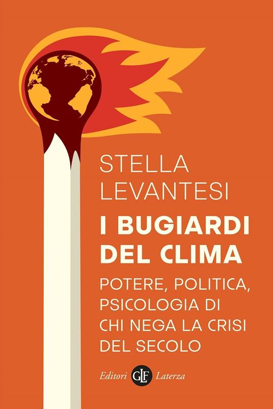 I bugiardi del clima. Potere, politica, psicologia di chi nega la crisi del secolo - Stella Levantesi - copertina