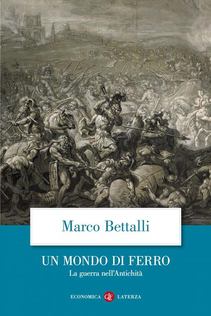 Un mondo di ferro. La guerra nell'antichità - Marco Bettalli - ebook