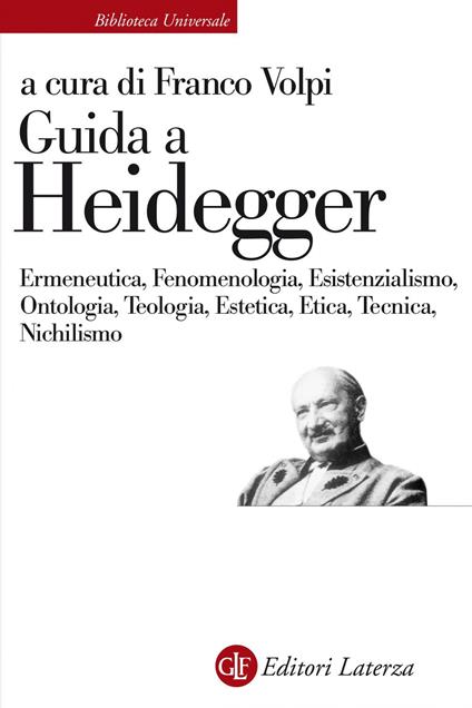 Guida a Heidegger. Ermeneutica, fenomenologia, esistenzialismo, ontologia, teologia, estetica, etica, tecnica, nichilismo - Franco Volpi - ebook