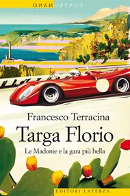 Targa Florio. Le Madonie e la gara più bella