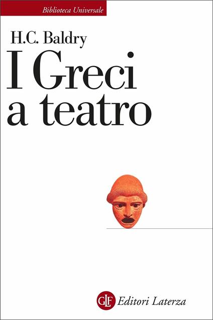 I greci a teatro. Spettacolo e forme della tragedia - Harold C. Baldry - copertina