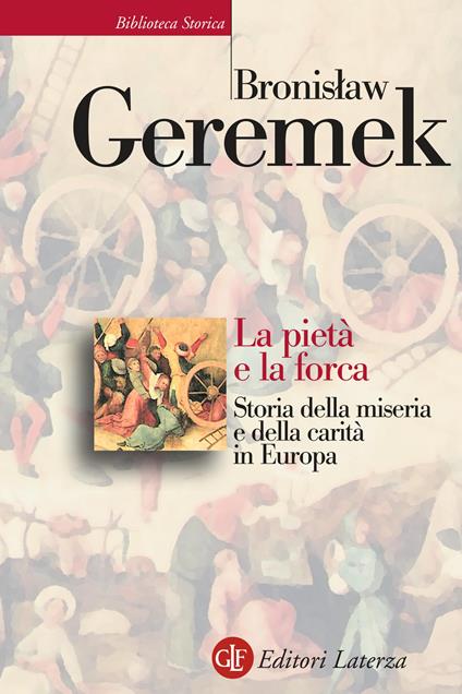 La pietà e la forca. Storia della miseria e della carità in Europa - Bronislaw Geremek - copertina