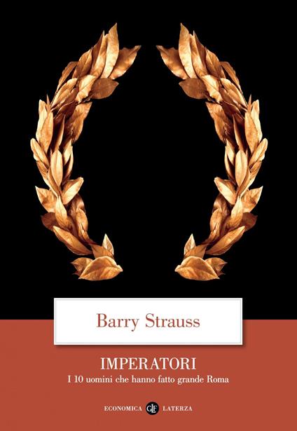 Imperatori. I 10 uomini che hanno fatto grande Roma - Barry Strauss,David Scaffei - ebook