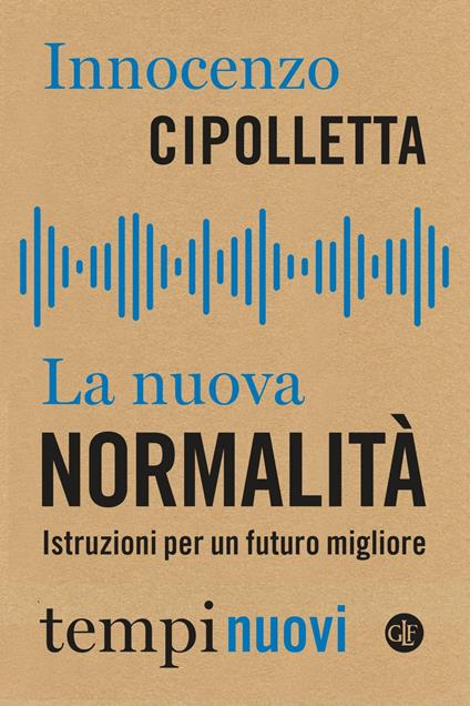 La nuova normalità. Istruzioni per un futuro migliore - Innocenzo Cipolletta - ebook