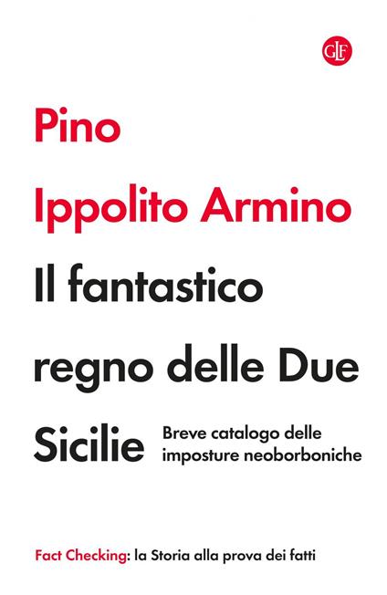 Il fantastico regno delle Due Sicilie. Breve catalogo delle imposture neoborboniche - Pino Ippolito Armino - ebook