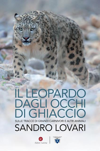 Il leopardo dagli occhi di ghiaccio. Sulle tracce di grandi carnivori e altri animali - Sandro Lovari - ebook