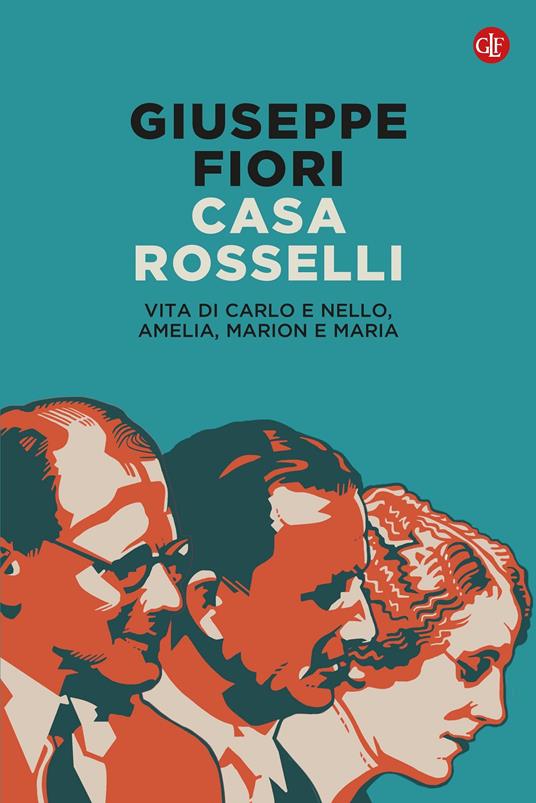 Casa Rosselli. Vita di Carlo e Nello, Amelia, Marion e Maria - Giuseppe Fiori - copertina