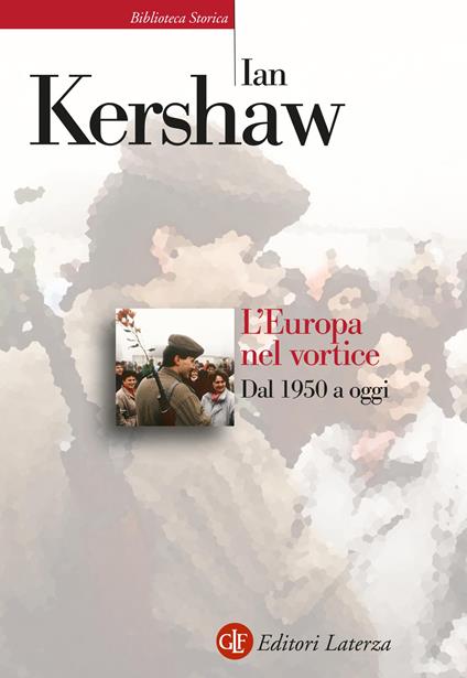 L' Europa nel vortice. Dal 1950 a oggi - Ian Kershaw - copertina