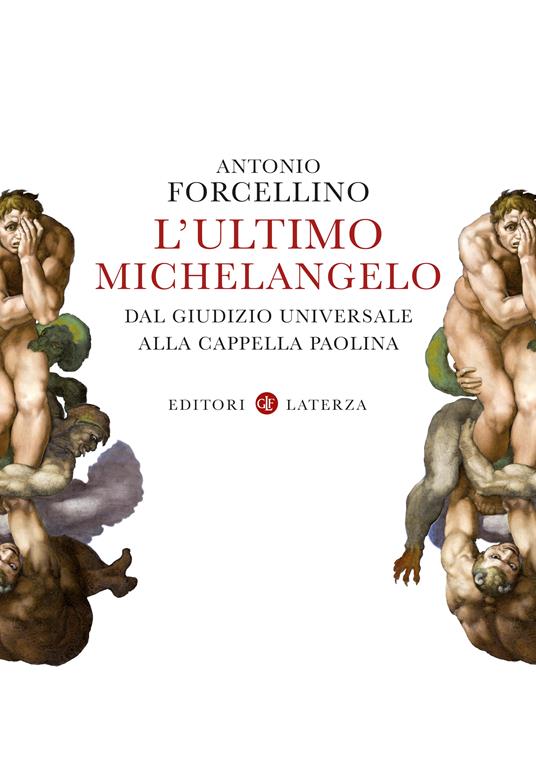 L'ultimo Michelangelo. Dal «Giudizio Universale» alla Cappella Paolina - Antonio Forcellino - copertina