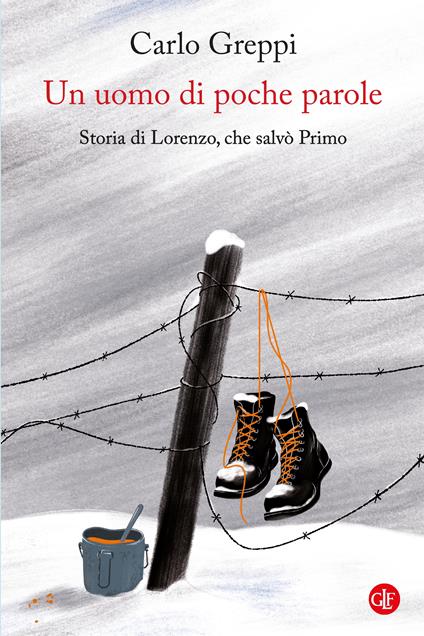 Un uomo di poche parole. Storia di Lorenzo, che salvò Primo - Carlo Greppi - copertina