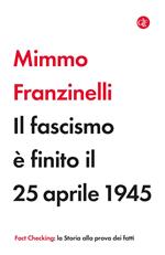 Il fascismo è finito il 25 aprile 1945