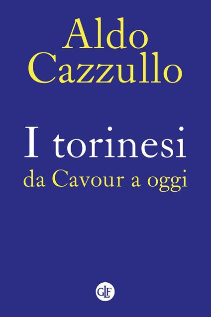 I torinesi da Cavour a oggi - Aldo Cazzullo - ebook