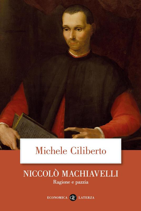 Niccolò Machiavelli. Ragione e pazzia - Michele Ciliberto - ebook