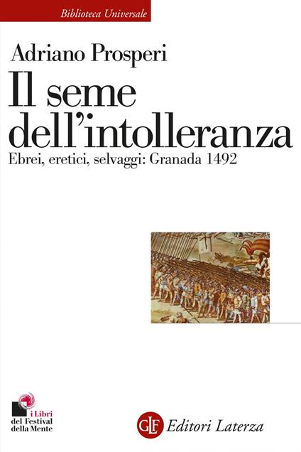 Il seme dell'intolleranza. Ebrei, eretici, selvaggi: Granada 1492 - Adriano Prosperi - ebook