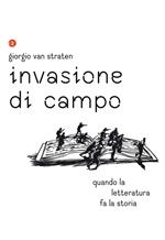 Invasione di campo. Quando la letteratura racconta la storia