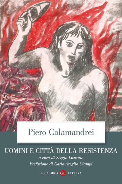 Uomini e città della Resistenza. Discorsi, scritti ed epigrafi - Piero Calamandrei - copertina