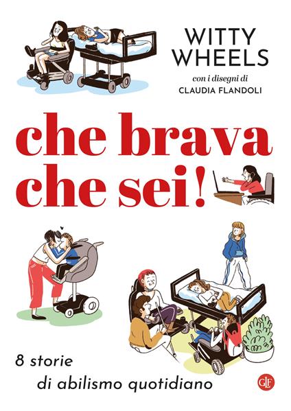 Che brava che sei! 8 storie di abilismo quotidiano - Witty Wheels - copertina